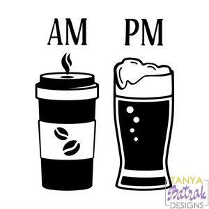 Am Coffee Pm Beer Sign svg cut file for Silhouette, Sizzix, Sure Cuts A ...