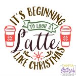 It'S Beginning To Look A Latte Christmas svg cut file