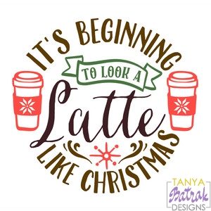 It’S Beginning To Look A Latte Christmas