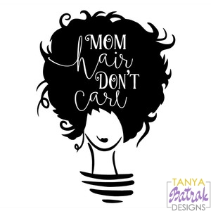 Mom Hair Don'T Care svg cut file