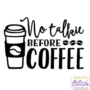 No Talkie Before Coffee svg cut file