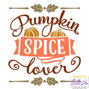 Pumpkin Spice Lover svg cut file