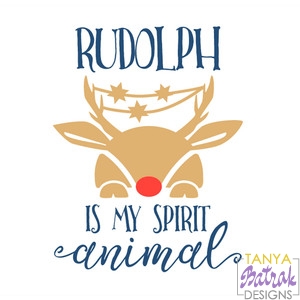 Rudolph Is My Spirit Animal svg cut file