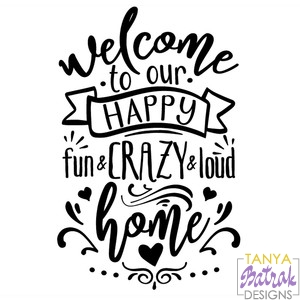 Welcome to Our Happy Fun Crazy Loud Home svg cut file