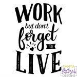 Work, But Don'T Forget To Live