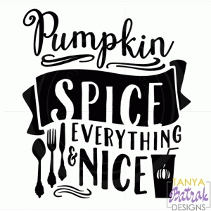Pumpkin Spice And Everything Nice Phrase svg cut file