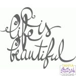 Life Is Beautiful Calligraphy svg cut file